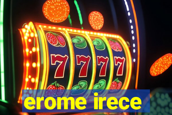 erome irece